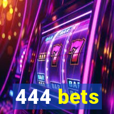 444 bets